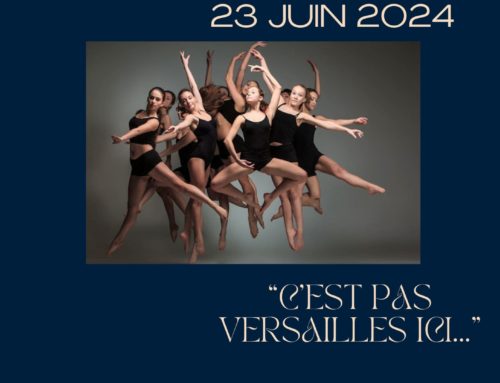 Spectacle de danse « C’est pas Versailles ici…. » Samedi 23 juin